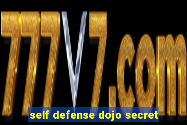 self defense dojo secret